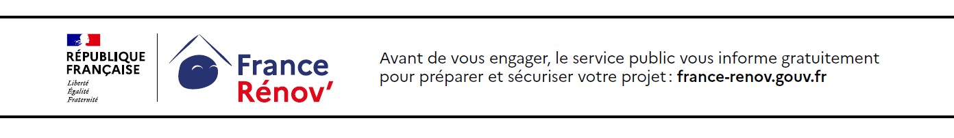 République française, France Rénov'. Avant de vous engager, le service public vous informe gratuitement pour préparer et sécuriser votre projet : france-renov.gouv.fr